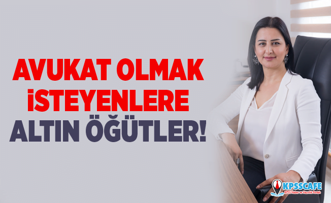 Avukat Olmak İsteyenlere Altın Öğütler